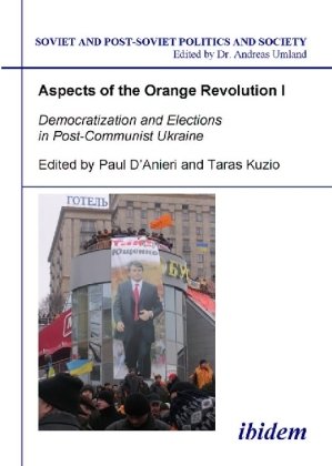 Aspects of the Orange Revolution I - Democratization and Elections in Post-Communist Ukraine - Aspects of the Orange Revolution